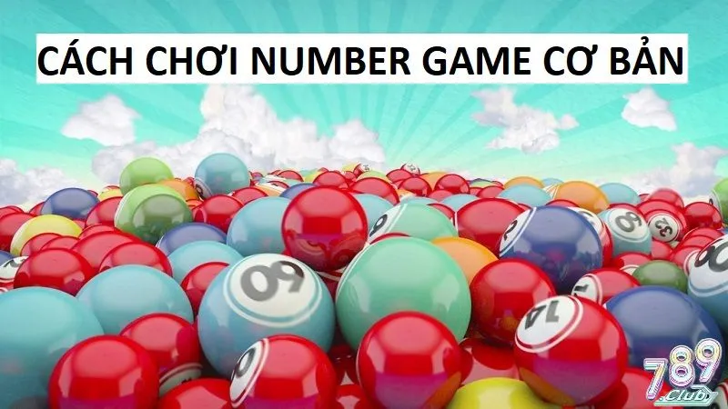 Hướng dẫn bet thủ cách chơi Numbers game 75 và 35 bóng